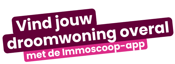 Vind jouw droomwoning overal met de Immoscoop-app